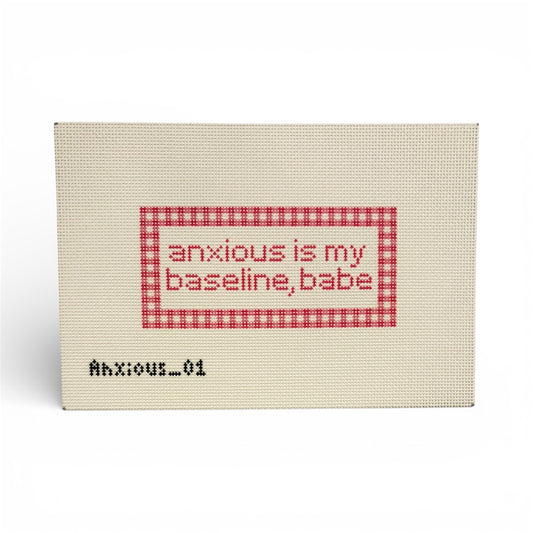 anxious is my baseline, babe